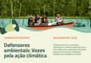 Programa VAC lança chamada para reforçar a voz de defensoras e defensores socioambientais