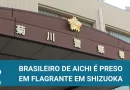 Brasileiro de Aichi é preso em flagrante em Shizuoka
