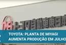 Toyota Motor East Japan aumenta produção de veículos
