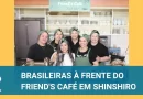 Café brasileiro para intercâmbio, em Shinshiro