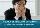 Japão enfrenta ¥18 trilhões em prejuízos econômicos devido à privação do sono