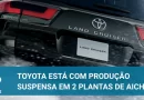 Toyota está com paralisação da produção em duas plantas de Aichi