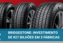 Bridgestone fará investimento bilionário em 3 fábricas do Japão