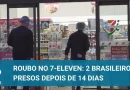 Dois brasileiros presos por roubo em loja de conveniência