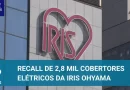 Iris Ohyama faz recall de 2,8 mil cobertores elétricos por risco anormal de calor