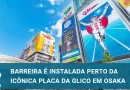 Barreira é instalada sob famosa placa da Glico em Osaka