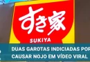 Sukiya é alvo de ‘terrorismo’: 2 adolescentes são indiciadas