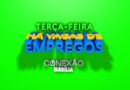 VAGAS DE EMPREGO PARA TERÇA-FEIRA 06/05/2025 