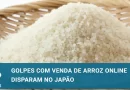 Preço elevado do arroz impulsiona fraudes online