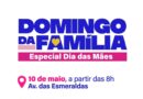 Domingo da Família terá ação especial no dia das mães