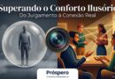Além do Julgamento: Como transformar Conflitos em Conexões Reais